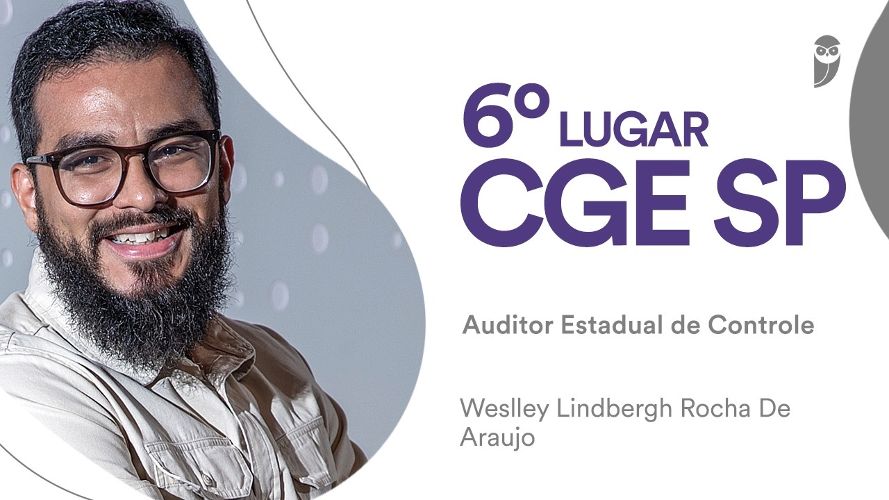 CGE SP: conheça Weslley Lindbergh, 6° lugar para Auditor de Controle - Contabilidade e Finanças!