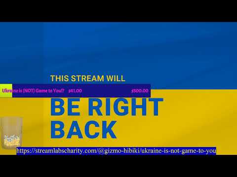 Ukraine is (Not) Game to you!? - Ukraine Charity Stream Marathon - Day 61