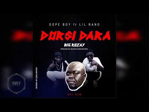 Dope Boy ft Lil Nano - Dorsi Dara Big Rozay (Official Audio)