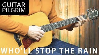 HOW TO PLAY "WHO'LL STOP THE RAIN" CREEDENCE CLEARWATER REVIVAL | Guitar Pilgrim