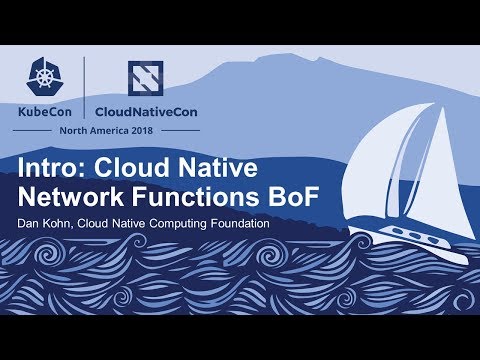 Intro: Cloud Native Network Functions BoF - Dan Kohn, Cloud Native Computing Foundation