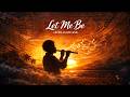 Let Me Be Afro Flute Mix Deep House X Amapiano X Indian Flute Afrobeat Dancehall 2026
