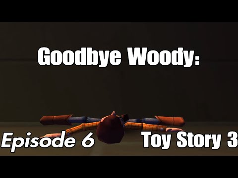 Goodbye Woody: Toy Story 3 Episode 6