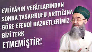 Evliyânın Vefâtlarından Sonra Tasarrufu Arttığına Göre Efendi Hazretlerimiz Bizi Terk Etmemiştir!