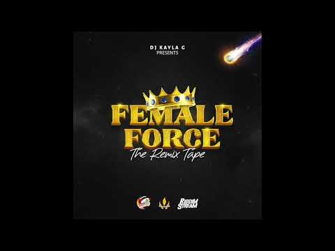 DJ Kayla G - FEMALE FORCE: The Dancehall & Soca REMIX TAPE (2021 Mixtape) @RIDDIMSTREAM