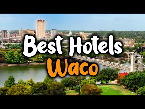 Best Hotels In Waco - For Families, Couples, Work Trips, Luxury & Budget