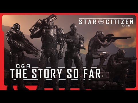 Star Citizen Live: Q&A - The Story So Far