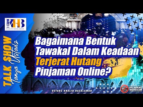 Talkshow Asks Ustadz: What is the Form of Tawakal in a Situation Entangled in Online Loan Debt?