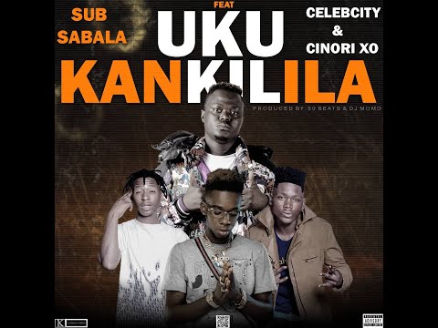 Sub Sabala ft Celeb City x Cinori XO - Uku Kankilila