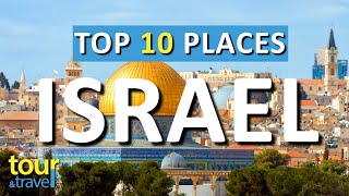 10 Amazing Places to Visit in Israel & Top Israel Attractions