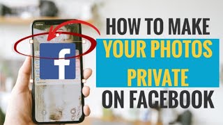 How to Make Your Photos Private on Facebook (Hide it from Public View)