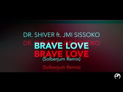Dr. Shiver ft. Jmi Sissoko - Brave Love (Solberjum Remix) (Official Video Teaser)