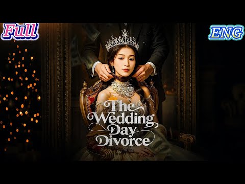 HD FULL |The Wedding Day Divorce (DUBBED) 💕#chinesedrama  #shortdrama #revenge