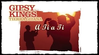 Gipsy Kings - Tierra Gitana - A Ti a Ti