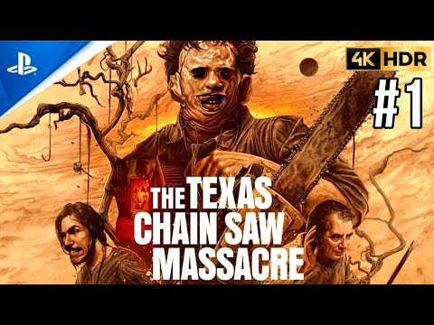 The Texas Chain Saw Massacre - Walkthrough Part 1 [4k HDR]