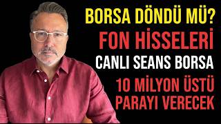 Borsa döndü mü? Fon hisseleri!  10 milyon üstü ÖDEYECEK!  CANLI BORSA AÇILIŞI