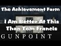 The Achievement Farm I Am Better At This Than Tom Francis Gunpoint