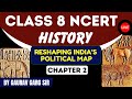 NCERT Class 8 History Chapter 2 Reshaping India S Political Map By Gaurav Garg Live Lecture