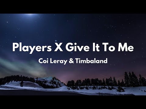 Coi Leray, Timbaland - Players X Give It To Me (TikTok Mashup) (Lyrics)