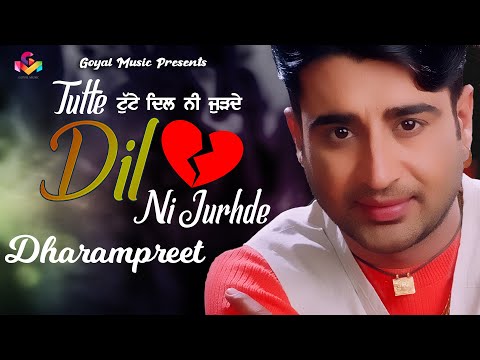 Dharampreet | Tutte Dil Ni Jurhde | Official Video | Goyal Music | Dharampreet Sad Song