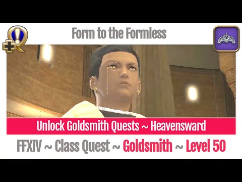 FFXIV Unlock Quest Goldsmith Level 50 ~ Heavensward ~ Form to the Formless