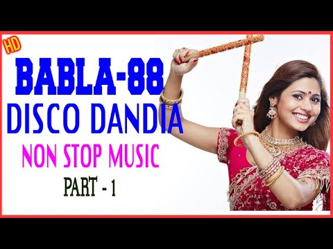 Babla Disco Dandiya 88 | Garba non stop music | Babla DJ song | Part 1