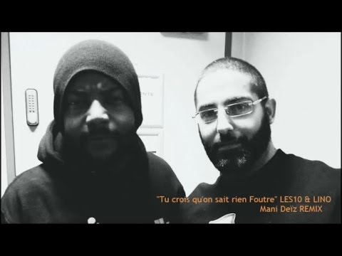 Les 10 Ft. Lino - Tu crois qu'on sait rien foutre (Mani Deïz Remix)