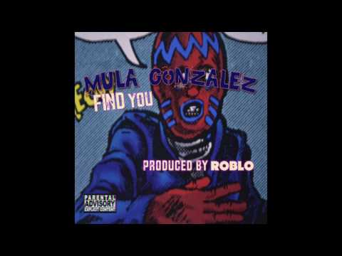 Mula Gonzalez - Find You #CARTELMOB Produced By Roblo