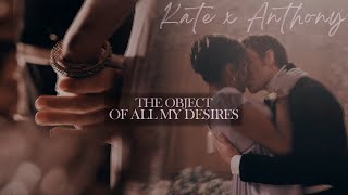 Kate x Anthony || The Object Of All My Desires