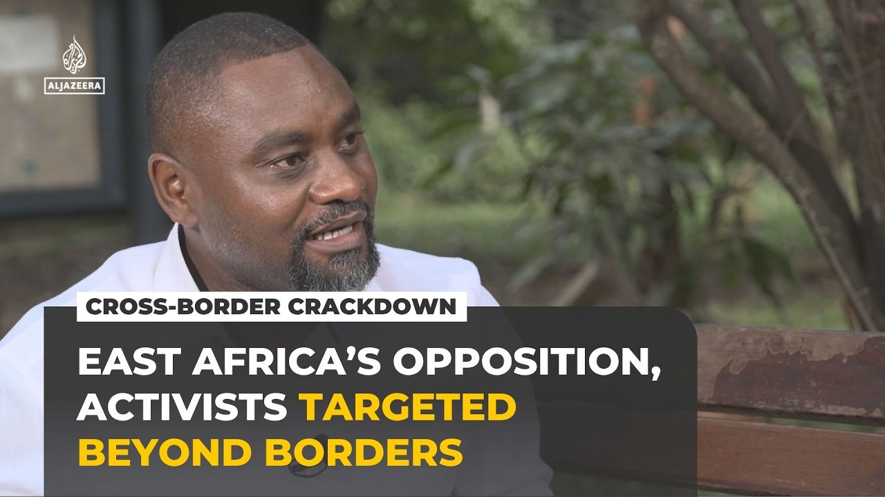 Opposition figures, activists targeted in East Africa’s cross-border crackdown