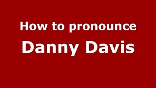 How to pronounce Danny Davis