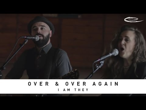 I AM THEY - Over & Over Again: Song Sessions