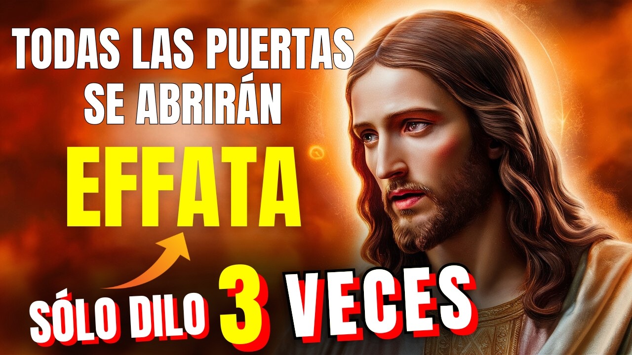 PREPÁRATE✨EL PODER MILAGROSO "EFFATA" TODAS LAS PUERTAS SE ABRIRÁN💰VIENE UNA LLUVIA DE PROSPERIDAD