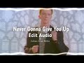 Never Gonna Give You Up - Rick Astley [Edit Audio] #nevergonnagiveyouup