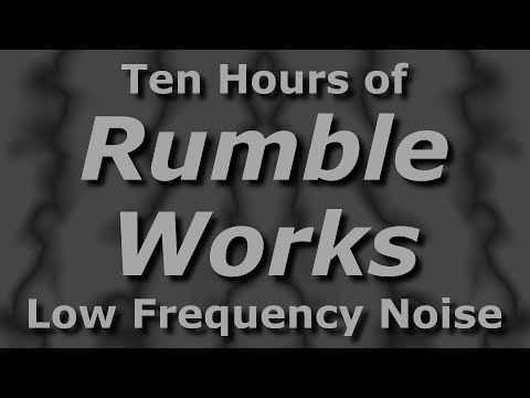 Rumble Works - Ambient Low Frequency Noisescape for Ten Hours