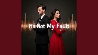 Download lagu It's Not My Fault mp3