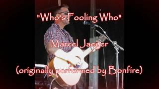 Who&#39;s Fooling Who - Bonfire (FullCover by Marcel)