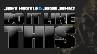 Do it Like This  - Joey Hustle & Josh Johnz 2016