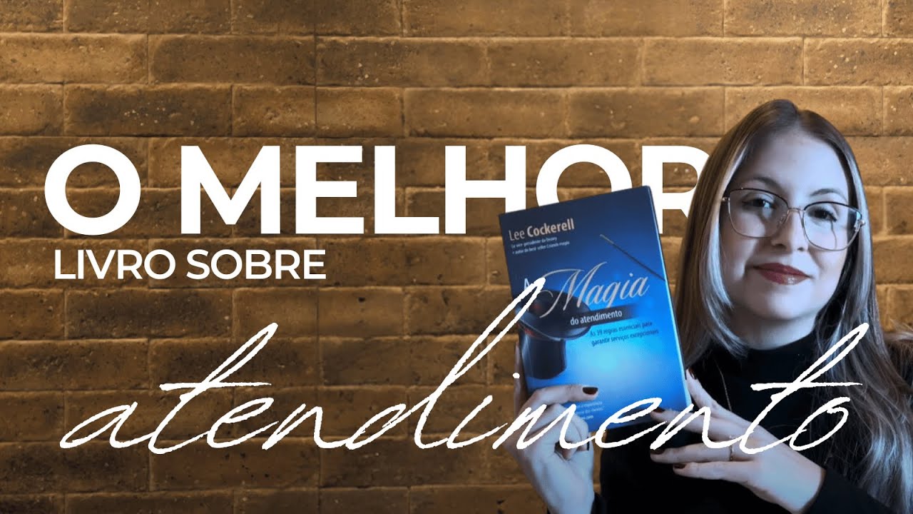 RESUMO DO LIVRO: A MAGIA DO ATENDIMENTO - REVIEW COM OS PRINCIPAIS INSIGHTS