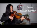 Your Love Violin Cover With FREE Music Sheet