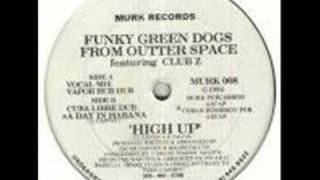 Funky Green Dogs from Outer Space- High Up ( MURK)