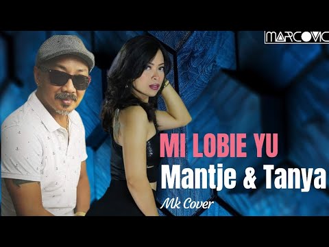 MI LOBIE YU - MANTJE & TANYA MK COVER||OfficialAudio