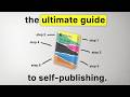 The Ultimate Guide To Self Publishing Your First Book