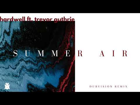 Hardwell⁠ feat. Trevor Guthrie - Summer Air (DubVision Remix)