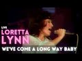 Loretta Lynn - We've come a long way baby