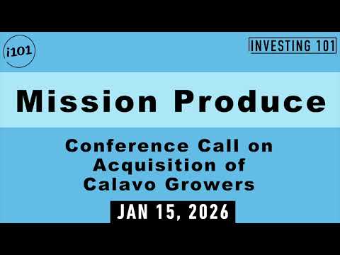 Mission Produce Conference Call on Acquisition of Calavo ...