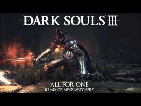 Dark Souls 3 Abyss Watchers Remix - All For One