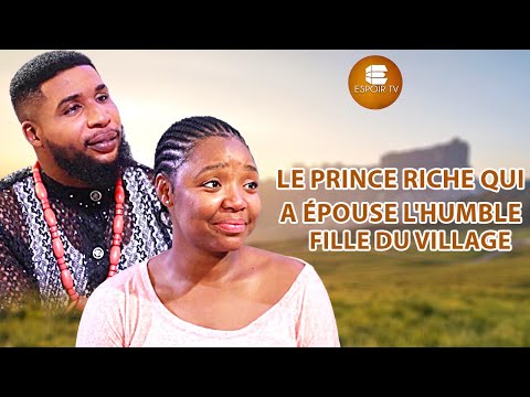 Le Riche Prince Qui A Épousé L’humble Fille Du Village -Films Africains |Films Nigérians En Français