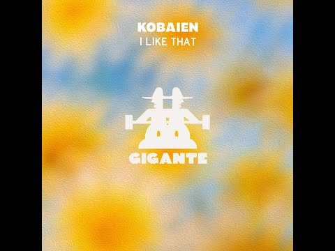 Kobaien - I Like That (Original Mix)