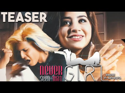 Shrenik - Never seen that girl  Ft.Aditi Bhatia (Official Teaser)